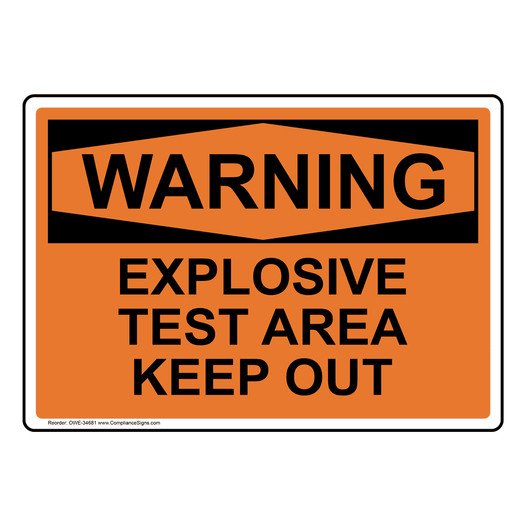 OSHA WARNING Explosive Test Area Keep Out Sign OWE-34681