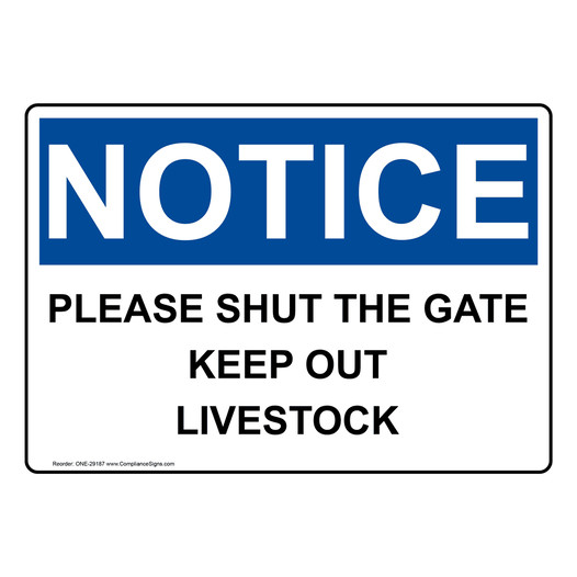 OSHA NOTICE Please Shut The Gate Keep Out Livestock Sign ONE-29187