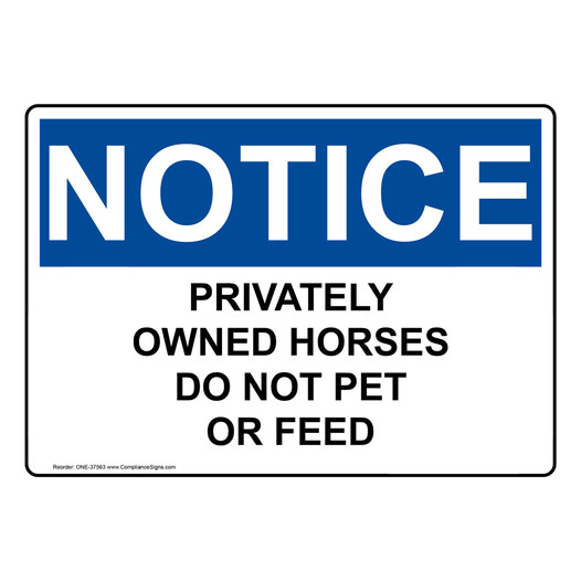 OSHA NOTICE Privately Owned Horses Do Not Pet Or Feed Sign ONE-37563