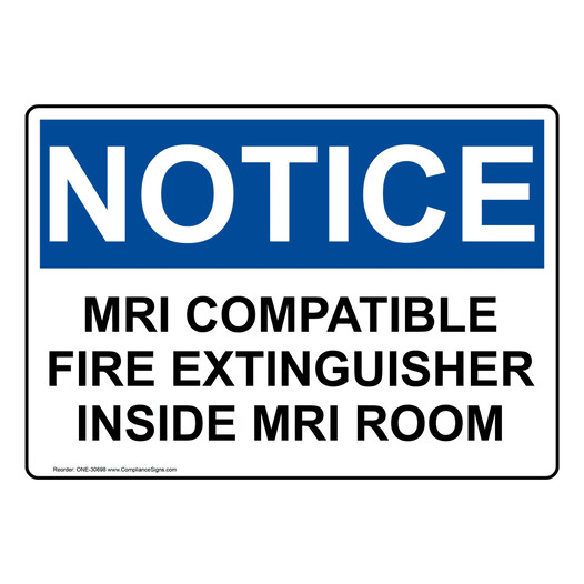 OSHA NOTICE MRI Compatible Fire Extinguisher Inside MRI Room Sign ONE-30698