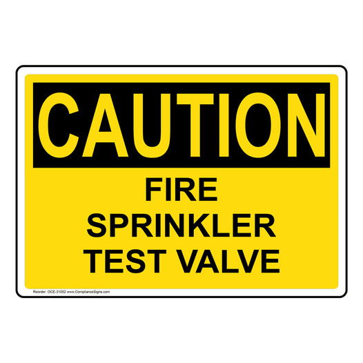 OSHA CAUTION Fire Sprinkler Test Valve Sign OCE-31052