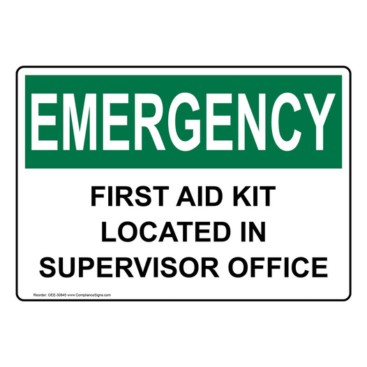 OSHA EMERGENCY First Aid Kit Located In Supervisor Office Sign OEE-30845