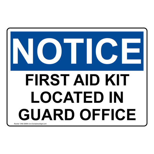 OSHA NOTICE First Aid Kit Located In Guard Office Sign ONE-30859