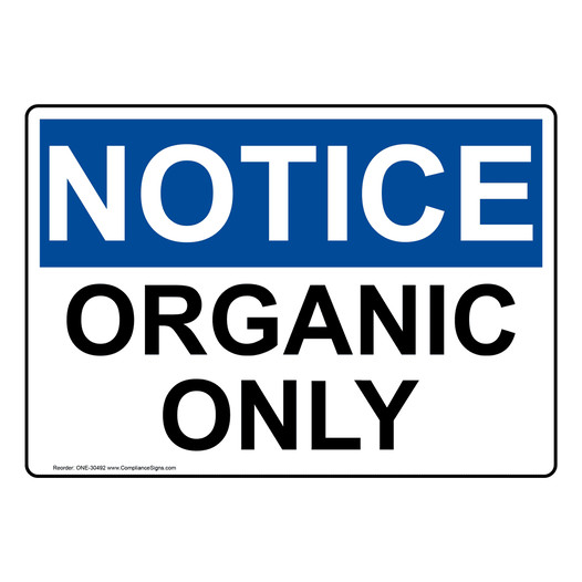 OSHA NOTICE Organic Only Sign ONE-30492