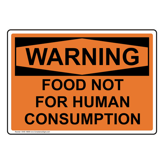 OSHA WARNING Food Not For Human Consumption Sign OWE-16659