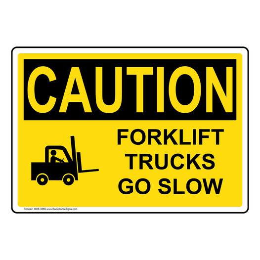 OSHA CAUTION Forklift Trucks Go Slow Sign With Symbol OCE-3265