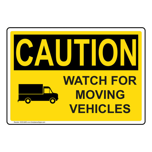 OSHA CAUTION Watch For Moving Vehicles Sign With Symbol OCE-6400