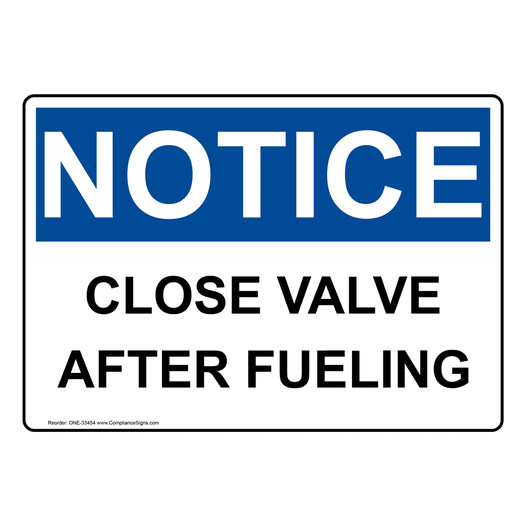 OSHA NOTICE Close Valve After Fueling Sign ONE-33454