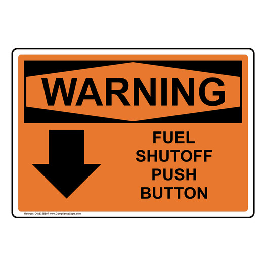 OSHA WARNING Fuel Shutoff Push Button [Down Arrow] Sign With Symbol OWE-28807