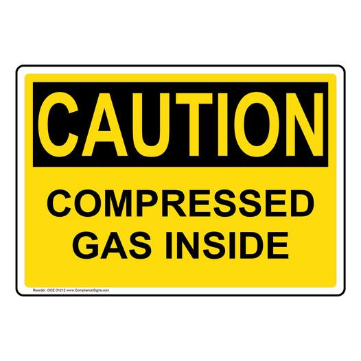 OSHA CAUTION Compressed Gas Inside Sign OCE-31212
