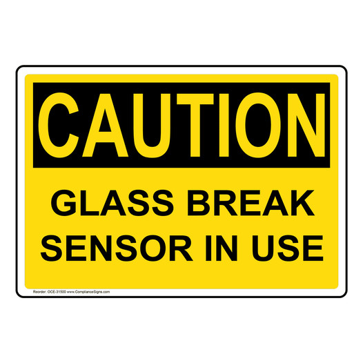 OSHA CAUTION Glass Break Sensor In Use Sign OCE-31500