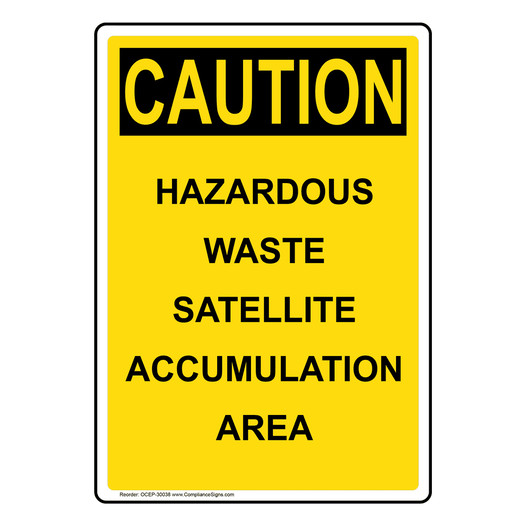Portrait OSHA CAUTION Hazardous Waste Satellite Accumulation Sign OCEP-30038