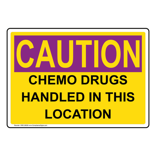 OSHA RADIATION CAUTION Chemo Drugs Handled In This Location Sign ORE-29026