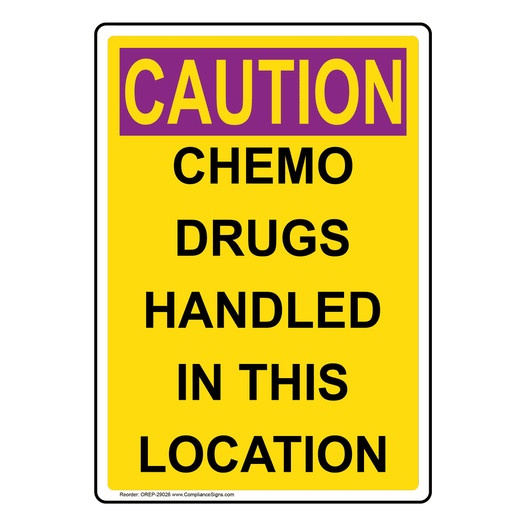Portrait OSHA RADIATION CAUTION Chemo Drugs Handled In This Location Sign OREP-29026