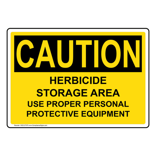 OSHA CAUTION Herbicide Storage Area Use PPE Sign OCE-27375