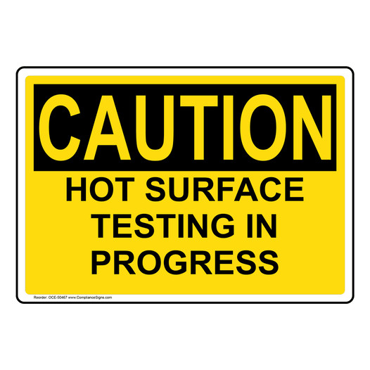 OSHA CAUTION HOT SURFACE TESTING IN PROGRESS Sign OCE-50467