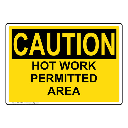 OSHA CAUTION HOT WORK PERMITTED AREA Sign OCE-50469