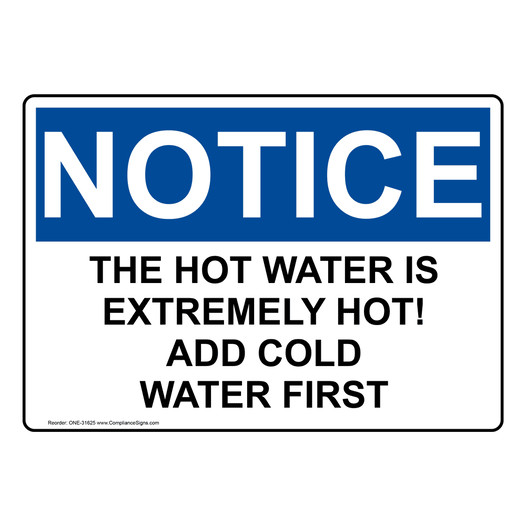 OSHA NOTICE The Hot Water Is Extremely Hot! Add Cold Sign ONE-31625