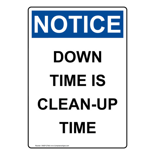 Portrait OSHA NOTICE Down Time Is Clean-Up Time Sign ONEP-27563