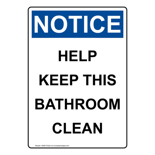 Portrait OSHA NOTICE Help Keep This Bathroom Clean Sign ONEP-37020