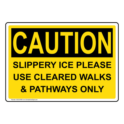 OSHA CAUTION Slippery Ice Please Use Cleared Walks & Sign OCE-38785