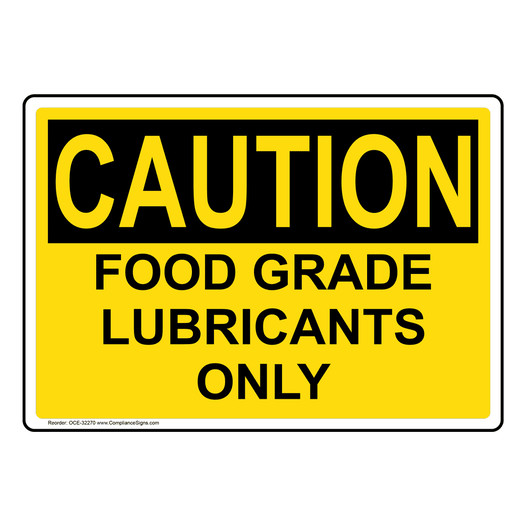 OSHA CAUTION Food Grade Lubricants Only Sign OCE-32270