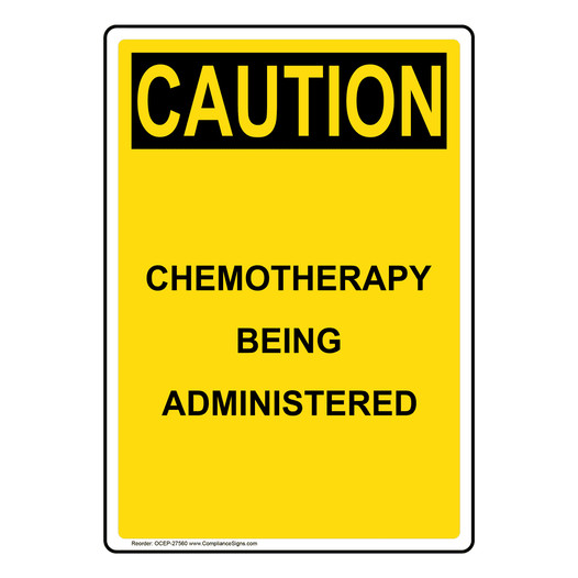 Portrait OSHA CAUTION Chemotherapy Being Administered Sign OCEP-27560