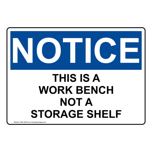 OSHA NOTICE This Is A Work Bench Not A Storage Shelf Sign ONE-32079
