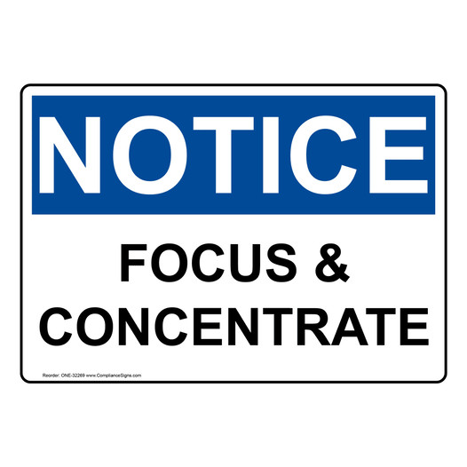 OSHA NOTICE Focus & Concentrate Sign ONE-32269