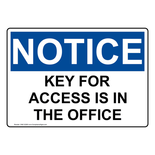 OSHA NOTICE Key For Access Is In The Office Sign ONE-32283