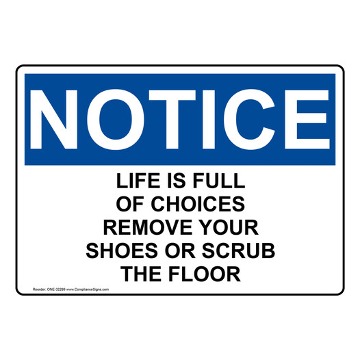 OSHA NOTICE Life Is Full Of Choices Remove Your Shoes Sign ONE-32288