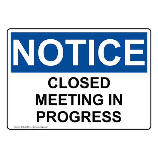 OSHA NOTICE Closed Meeting In Progress Sign ONE-32455