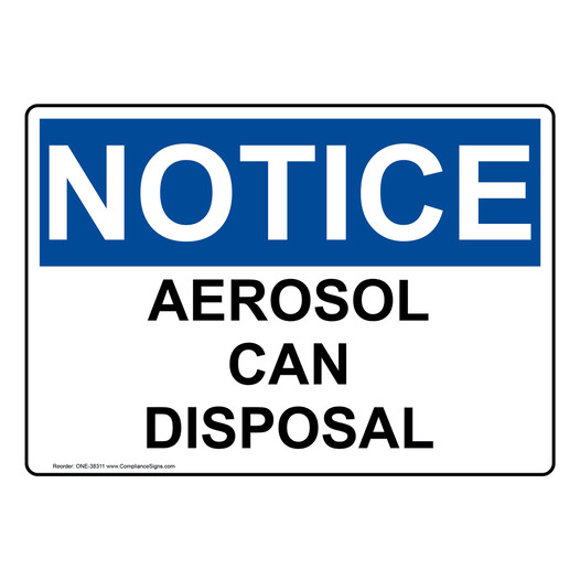 OSHA NOTICE Aerosol Can Disposal Sign ONE-38311