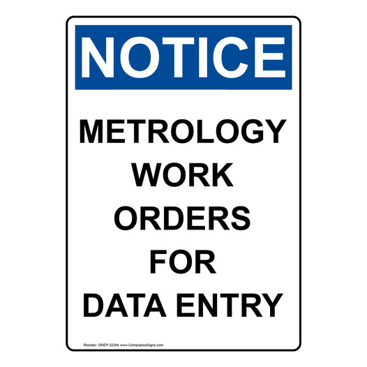 Portrait OSHA NOTICE Metrology Work Orders For Data Entry Sign ONEP-32294