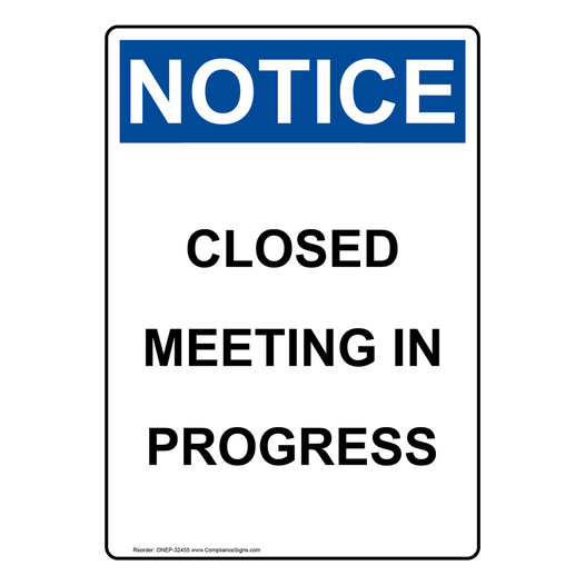 Portrait OSHA NOTICE Closed Meeting In Progress Sign ONEP-32455