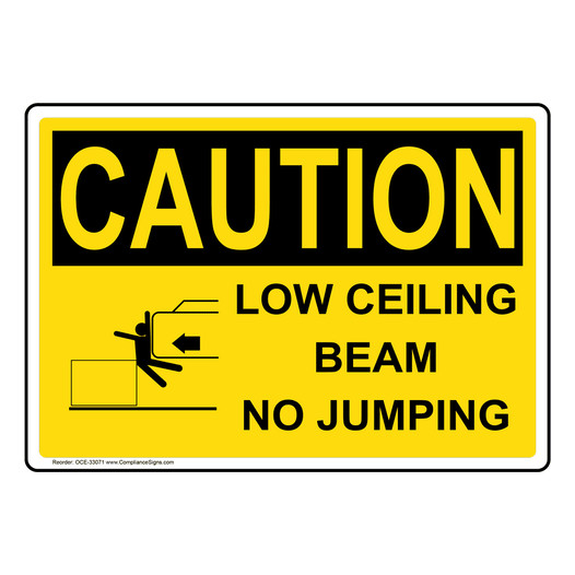 OSHA CAUTION Low Ceiling Beam No Jumping Sign With Symbol OCE-33071