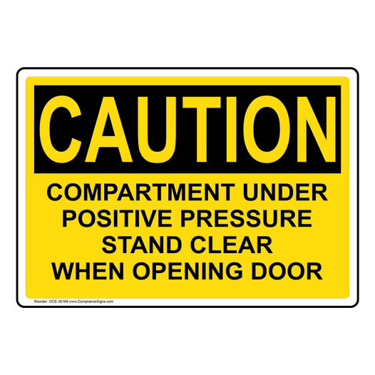 OSHA CAUTION Compartment Under Positive Pressure Stand Sign OCE-38169