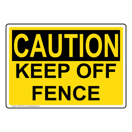 Caution Sign - Keep Off Fence - OSHA