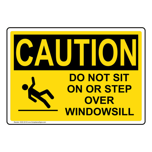 OSHA CAUTION Do Not Sit On Or Step Over Windowsill Sign With Symbol OCE-33116