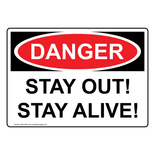 OSHA DANGER Stay Out! Stay Alive! Sign ODE-19751