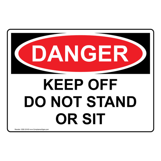 OSHA DANGER Keep Off Do Not Stand Or Sit Sign