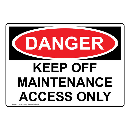 OSHA DANGER Keep Off Maintenance Access Only Sign ODE-33108