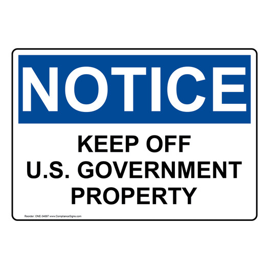 OSHA NOTICE Keep Off U.S. Government Property Sign ONE-34697