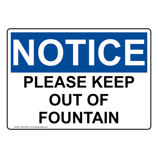 OSHA NOTICE Please Keep Out Of Fountain Sign ONE-34823