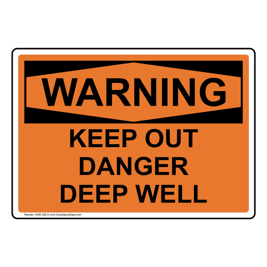 OSHA WARNING Keep Out Danger Deep Well Sign OWE-32612