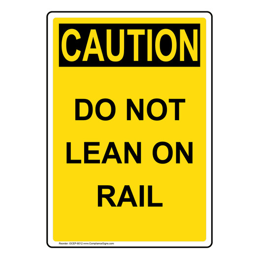 Portrait OSHA CAUTION Do Not Lean On Rail Sign OCEP-8012