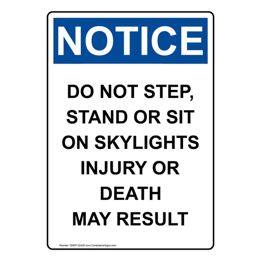 Portrait OSHA NOTICE Do Not Step, Stand Or Sit On Skylights Sign ONEP-32438