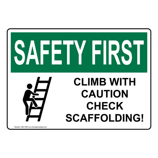 Safety First Sign Climb With Caution Check Scaffolding! Sign OSHA