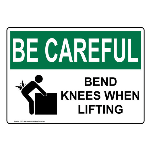 OSHA BE CAREFUL Bend Knees When Lifting Sign With Symbol OBE-1440