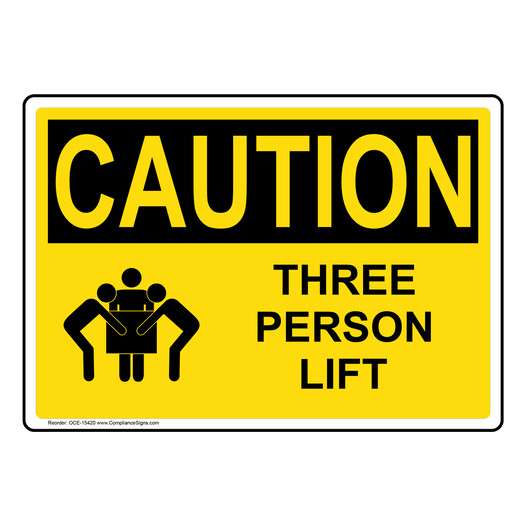 OSHA CAUTION Three Person Lift Sign With Symbol OCE-15420